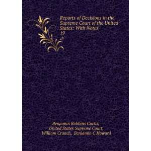  , William Cranch, Benjamin C Howard Benjamin Robbins Curtis Books
