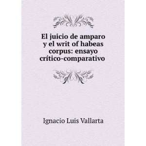  El Juicio De Amparo Y El Writ of Habeas Corpus Ensayo 