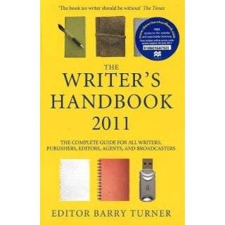 The Writers Handbook 2011 The Complete Guide for all Writers 