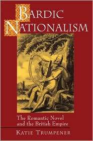Bardic Nationalism The Romantic Novel and the British Empire 