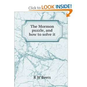  The Mormon puzzle, and how to solve it R W Beers Books