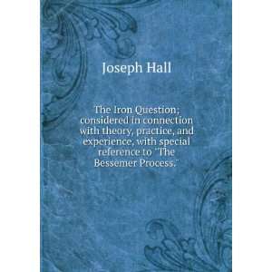   with special reference to The Bessemer Process.. Joseph Hall Books