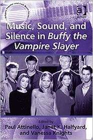 Music, Sound and Silence in Buffy the Vampire Slayer, (0754660419 