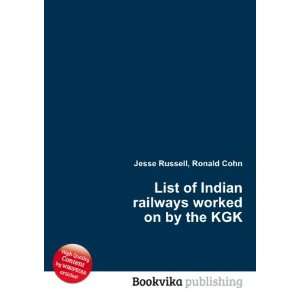  List of Indian railways worked on by the KGK Ronald Cohn 