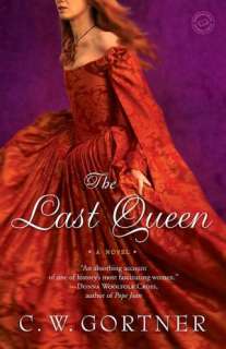   The Last Queen by C. W. Gortner, Random House 