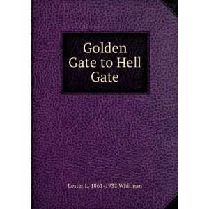    Golden Gate to Hell Gate Lester L. 1861 1932 Whitman Books