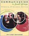 Communication in Small Groups Theory, Process, Skills, (0534545491 