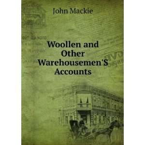  Woollen and Other WarehousemenS Accounts John Mackie 