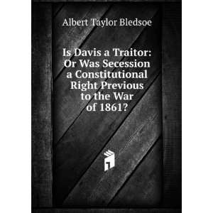   right previous to the war of 1861 65? Albert Taylor Bledsoe Books