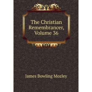    The Christian Remembrancer, Volume 36 James Bowling Mozley Books