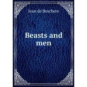 Beasts and men Jean de Boschere  Books