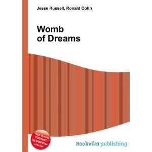 Womb of Dreams Ronald Cohn Jesse Russell Books