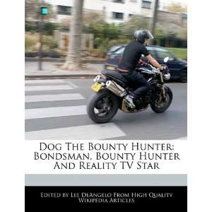   Bounty Hunter And Reality TV Star (9781241682125) Lee DeAngelo Books