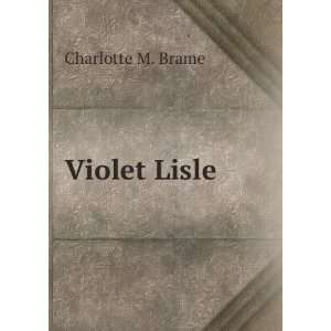  Violet Lisle Charlotte M. Brame Books