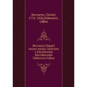   GÃ¡bor DÃ¡niel, 1776 1836,DÃ¶brentei, GÃ¡bor Berzsenyi Books