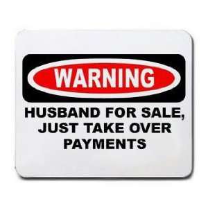   HUSBAND FOR SALE, JUST TAKE OVER PAYMENTS Mousepad