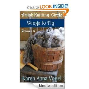 Amish Knitting Circle  Volume 8  Wings To Fly Karen Anna Vogel 