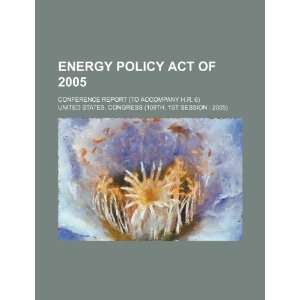  Energy Policy Act of 2005 conference report (to accompany 