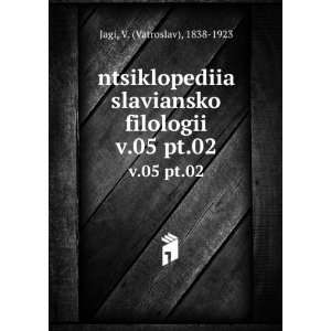   05 pt.02 (in Russian language) V. (Vatroslav), 1838 1923 Jagi Books