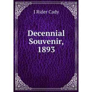  Decennial Souvenir, 1893 J Rider Cady Books