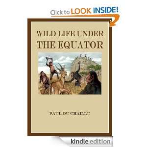 Wild Life Under the Equator (Illustrated Edition) Paul du Chaillu 
