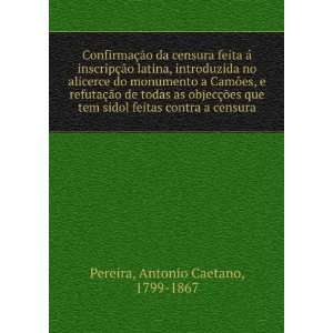   feitas contra a censura Antonio Caetano, 1799 1867 Pereira Books