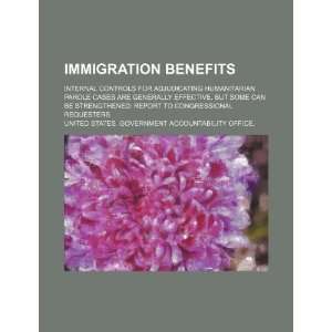  Immigration benefits internal controls for adjudicating 