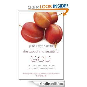   Good and Beautiful God James Bryan Smith  Kindle Store