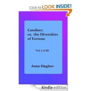 Caroline; or, the Diversities of Fortune (v.1 of 3) Anne Hughes 