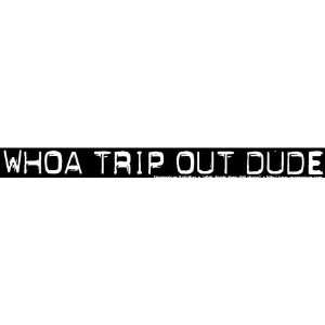  Whoa Trip Out Dude Automotive