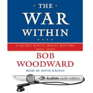  The War Within A Secret White House History 2006 2008 