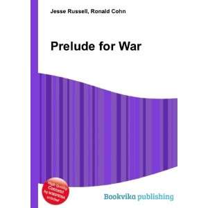  Prelude for War Ronald Cohn Jesse Russell Books