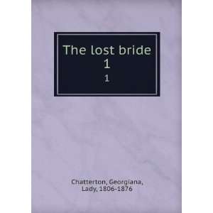   bride. 1 Georgiana, Lady, 1806 1876 Chatterton  Books