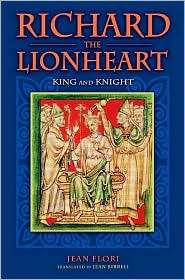 Richard the Lionheart King and Knight, (0275993973), Jean Flori 