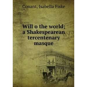   Shakespearean tercentenary masque, Isabella Fiske. Conant Books