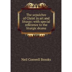   special reference to the liturgic drama Neil Conwell Brooks Books