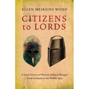  Citizens to Lords A Social History of Western Political 