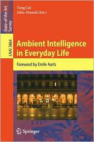 Ambient Intelligence in Everyday Life Foreword by Emile Aarts 