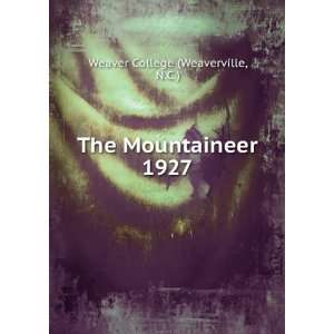    The Mountaineer. 1927 N.C.) Weaver College (Weaverville Books