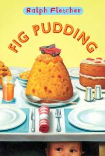  Fig Pudding by Ralph Fletcher, Random House Children 