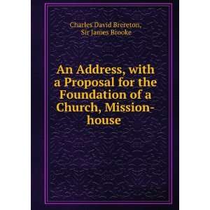   , Mission house . Sir James Brooke Charles David Brereton Books
