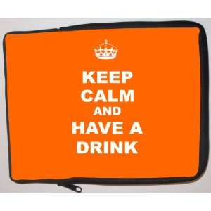 Keep Calm and have a Drink   Orange Laptop Sleeve   Note Book sleeve 