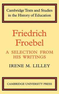   Friedrich Froebel A Selection from His Writings by 