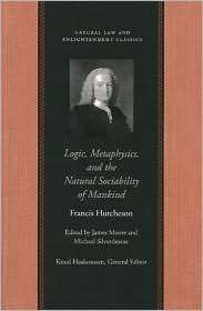 Logic, Metaphysics, Natural Socialability, (0865974470), Hutcheson 