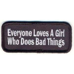  Everyone Loves A Girl Who Does Bad Things Biker Patch 