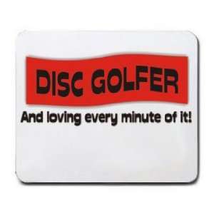  DISC GOLFER And loving every minute of it Mousepad Office 
