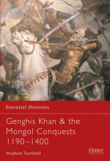   Genghis Khan and the Mongol Conquests 1190 1400 by 