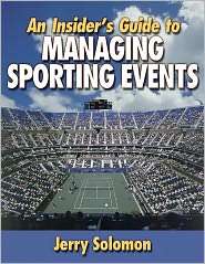 An Insiders Guide to Managing Sporting Events, (0736031081), Jerry 