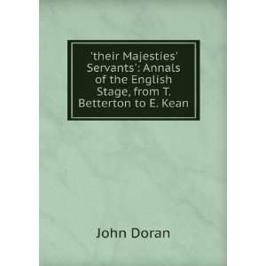   of the English Stage, from T. Betterton to E. Kean John Doran Books