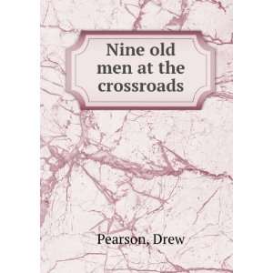  Nine old men at the crossroads Drew Pearson Books